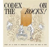 Codex on the rocks! Street art au musée de Minéralogie de l'École des mines de Paris - Codex Urbanus - Presses Des Mines - broché - Catalogue d'exposition