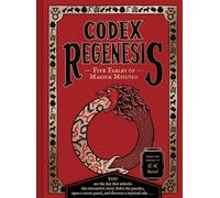 Codex Regenesis: Five Fables of Magick Misused