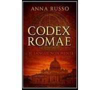 CODEX ROMAE: Il codice proibito che unisce scienza, fede e DNA - Thriller