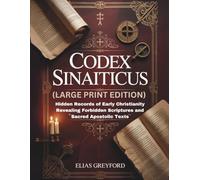 CODEX SINAITICUS (LARGE PRINT EDITION: Hidden Records of Early Christianity Revealing Forbidden Scriptures and Sacred Apostolic Texts