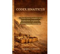 Codex Sinaiticus: Le Texte Grec Complet Avec Traduction Anglaise et Commentaire Historique