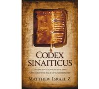 Codex Sinaiticus: The Ancient Manuscript that Changed the Face of Christianity