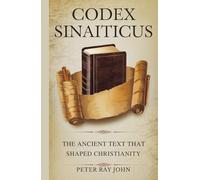 Codex Sinaiticus: The Ancient Text that Shaped Christianity