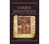 CODEX SINAITICUS: Uncovering the Secrets of Christianity's Most Important Biblical Manuscript
