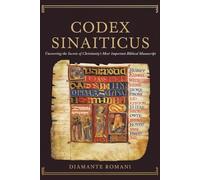 CODEX SINAITICUS: Uncovering the Secrets of Christianity's Most Important Biblical Manuscript