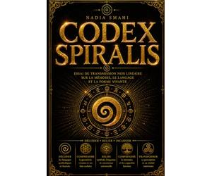 Codex SPIRALIS: Essai de transmission non linéaire sur la mémoire, le langage et la forme vivante