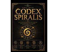 Codex SPIRALIS Essai de transmission non linéaire sur la mémoire, le langage et la forme vivante - Nadia Smahi - Bookelis - broché - Essai