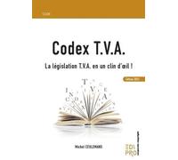 Codex T.V.A - La Législation T.V.A. En Un Clin D'oeil !