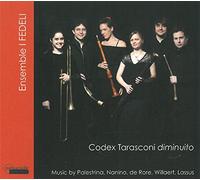 Codex Tarasconi Diminuito. Œuvres de Palestrina, Nanino, Willaert, Lassus. I Fedeli
