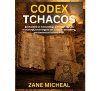 Codex Tchacos: Een heldere en evenwichtige gids voor het oude manuscript, het Evangelie van Judas: de ontdekking, geschiedenis en invloed ervan.