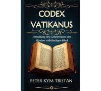 Codex Vatikanus: Enthüllung des Geheimnisses der ältesten vollständigen Bibel