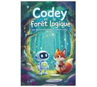 Codey et la forêt logique: Une aventure de programmation pour les enfants curieux