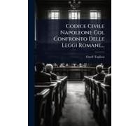 Codice Civile Napoleone Col Confronto Delle Leggi Romane...