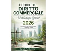 CODICE DEL DIRITTO COMMERCIALE: Il diritto dell'impresa e delle società con codice integrale aggiornato Introduzione con breve commento e appendice ... per imprenditori, professionisti e studenti