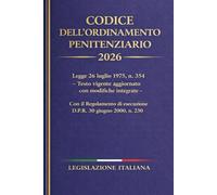 Codice dell'ordinamento Penitenziario 2026: Legge 26 luglio 1975, n. 354 Testo vigente aggiornato con modifiche integrate Con il Regolamento di esecuzione D.P.R. 30 giugno 2000, n. 230