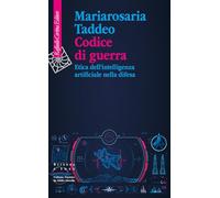 Codice di guerra. Etica dell'intelligenza artificiale nella difesa