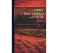 Codice Diplomatico Saccense: Raccolta Di Statuti, Catasti, Diplomi Ed Altri Atti E Regesti Di Piove Di Sacco...
