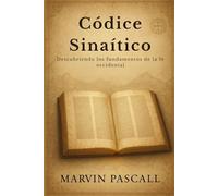 Códice Sinaítico: Descubriendo los fundamentos de la fe occidental