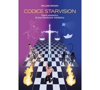 CODICE STARVISION: Diario esoterico di una disclosure mediatica