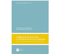 Codification du droit privé et évolution du droit de l'arbitrage Bénédicte Fauvarque-Cosson (Directeur éditorial), Diego P. Ferna¿ndez Arroyo (Directeur éditorial), Joël Monéger (Directeur éditorial),