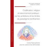 Codification, religion et raisonnement pratique : sur les ambitions et les limites du paradigme benthamien - Guillaume Tusseau - Fondation Varenne - broché - Etude