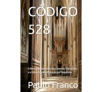 CÓDIGO 528: O Manual do Operador das Catedrais Esquecidas e a Ciência da Manifestação por Frequência