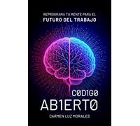 Código Abierto: Reprograma tu Mente para el Futuro del Trabajo