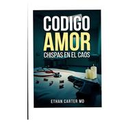 Codigo Amor: Chispas en el Caos