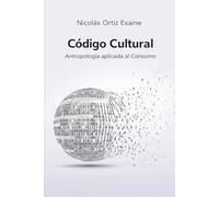 CÓDIGO CULTURAL: ANTROPOLOGÍA APLICADA AL CONSUMO