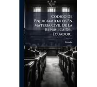 Codigo De Enjuiciamientos En Materia Civil De La Republica Del Ecuador...
