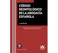 Código deontológico de la Abogacía Española: Aprobado por el Pleno del Consejo General de la Abogacía Española el 6 de marzo de 2019