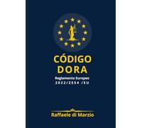 CÓDIGO DORA - Reglamento 2022/2554/UE: GUÍA RAZONADA 2025 DE LA RESILIENCIA DIGITAL EUROPEA
