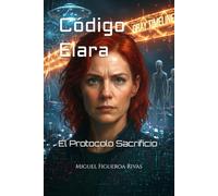 Código Elara: El Protocolo Sacrificio