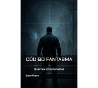 Código Fantasma: Un sargento y el fin de la guerra en Afganistán: un thriller psicológico militar