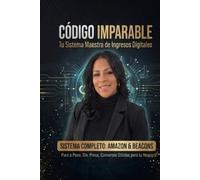 CODIGO IMPARABLE: Tu Sistema Maestro de Ingresos Digitales.: Este es el sistema definitivo para transformar tu presencia digital en un activo de alto rendimiento.