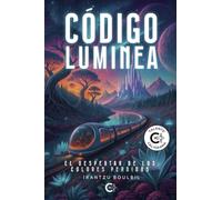 Código Luminea: El despertar de los colores perdidos