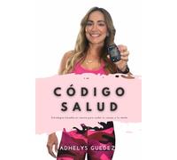 Código Salud: Estrategias basadas en ciencia para cuidar tu cuerpo y tu mente