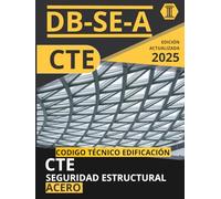 CÓDIGO TÉCNICO DE LA EDIFICACIÓN: SEGURIDAD ESTRUCTURAL. ACERO (CTE DB SE A): NORMATIVA CÓDIGO TÉCNICO DE LA EDIFICACIÓN ACTUALIZADA