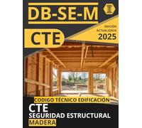 CÓDIGO TÉCNICO DE LA EDIFICACIÓN: SEGURIDAD ESTRUCTURAL. MADERA (CTE DB SE M): NORMATIVA CÓDIGO TÉCNICO DE LA EDIFICACIÓN ACTUALIZADA