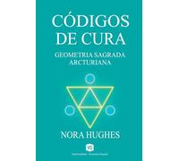Códigos de Cura - Geometria Sagrada Arcturiana