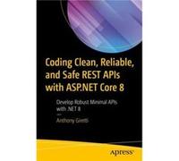 Coding Clean Reliable and Safe REST APIs with ASP.NET Core 8 by Anthony Giretti Anthony Giretti (Auteur)