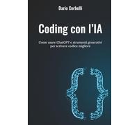 Coding con l’IA: Come usare ChatGPT e strumenti generativi per scrivere codice migliore