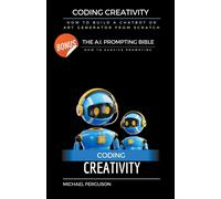 Coding Creativity - How To Build A Chatbot Or Art Generator From Scratch With Bonus