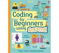 Coding For Beginners: Using Scratch (Hardcover) Jonathan Melmoth, Rosie Dickins, Louie Stowell, Shaw Nielsen (Auteur)