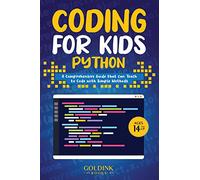 Coding for Kids Python: A Comprehensive Guide that Can Teach Children to Code with Simple Methods