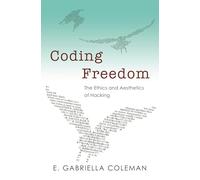 Coding Freedom – L'éthique et l'esthétique du hacking