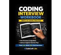 Coding Interview Workbook: Hands-On Write-In Practice for Data Structures, Algorithms & Software Engineer Interviews