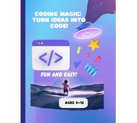 Coding Magic:Turn Ideas Into Code