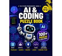 Coding Puzzle Book for Kids Ages 8-12: Mazes, Logic Games, Secret Codes, Algorithms & Computer-Science Challenges for Future Programmers