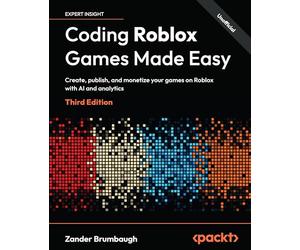 Coding Roblox Games Made Easy: Create, publish, and monetize your games on Roblox with AI and analytics